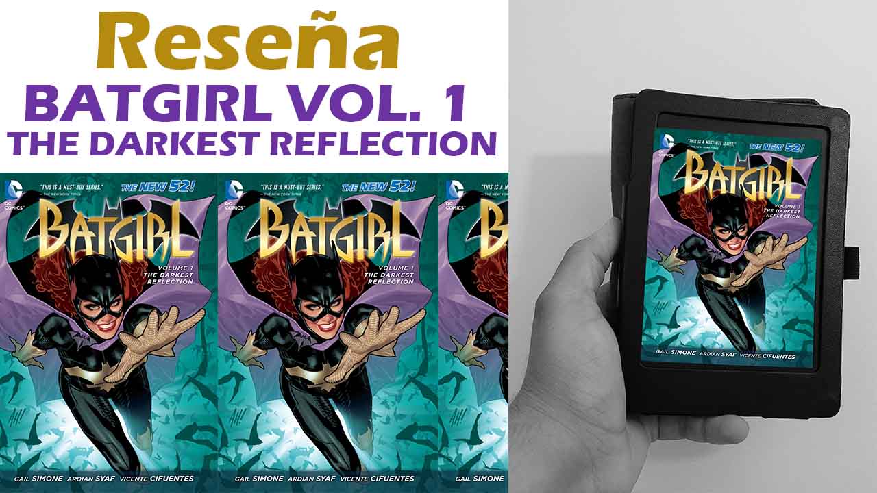 Reseña De Batgirl Vol. 1: The Darkest Reflection - Daniel Sepúlveda