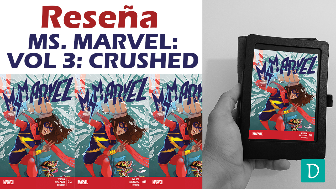 Read more about the article Reseña de Ms. Marvel Vol 3: Crushed