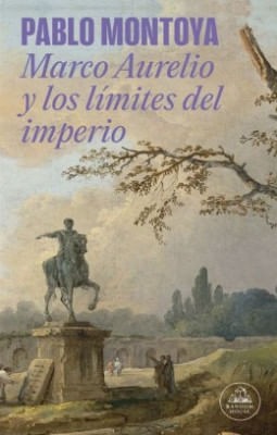 marco aurelio y los limites del imperio pablo montoya