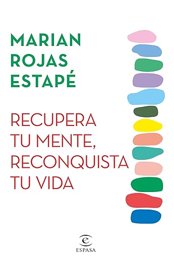 Recupera tu mente, reconquista tu vida - Marian Rojas Estapé - Los mejores libros de no ficcion 2024