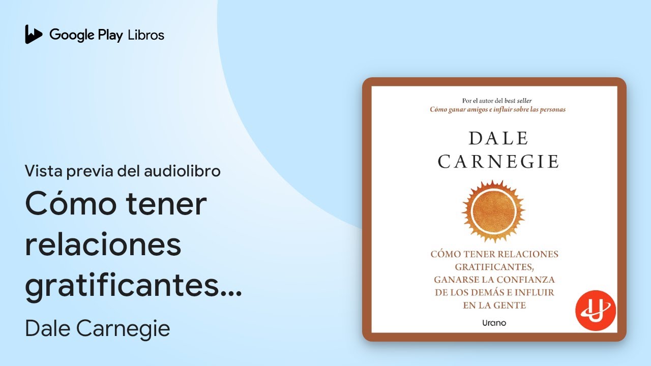 Cómo tener relaciones gratificantes, ganarse la confianza de los demás e influir en la gente Dale Carnegie banner 1