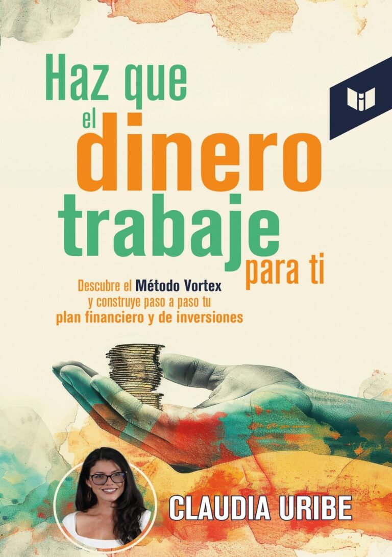 Haz que el dinero trabaje para ti - claudia uribe - intermedio editores portada