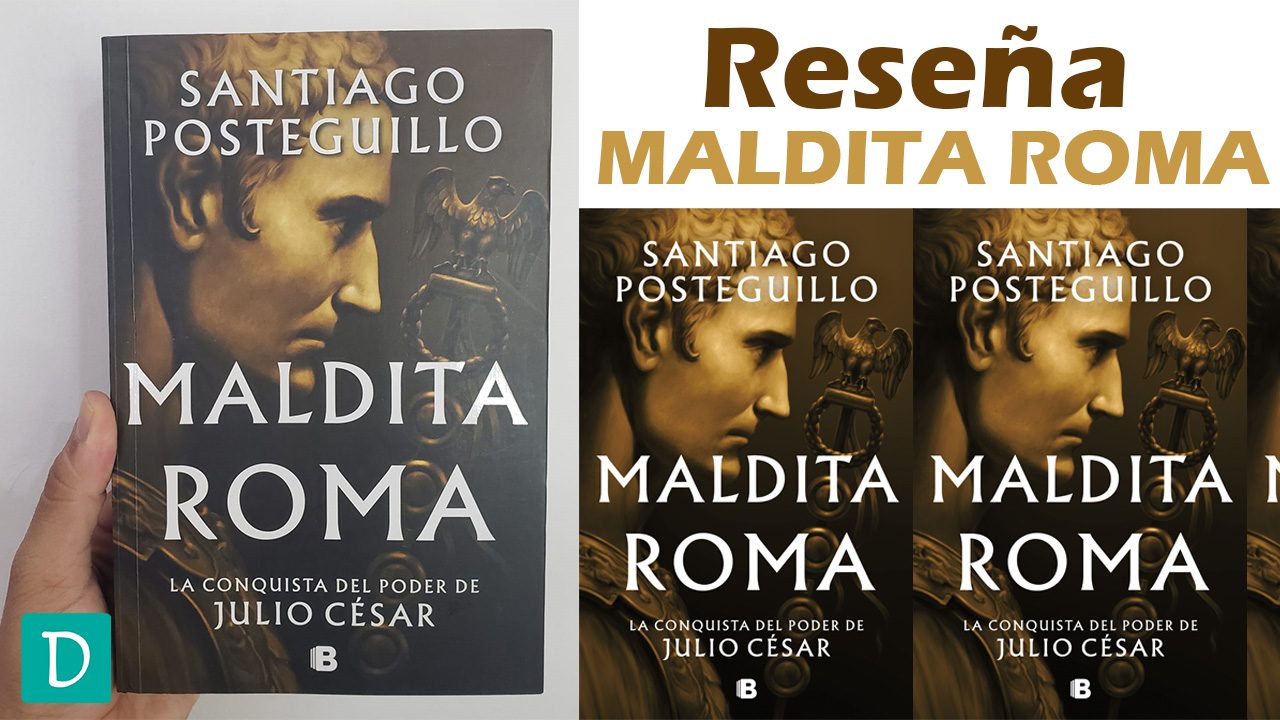 Maldita roma santiago posteguillo opinion