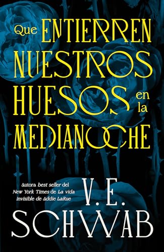 Que entierren nuestros huesos en la medianoche ve schwab portada