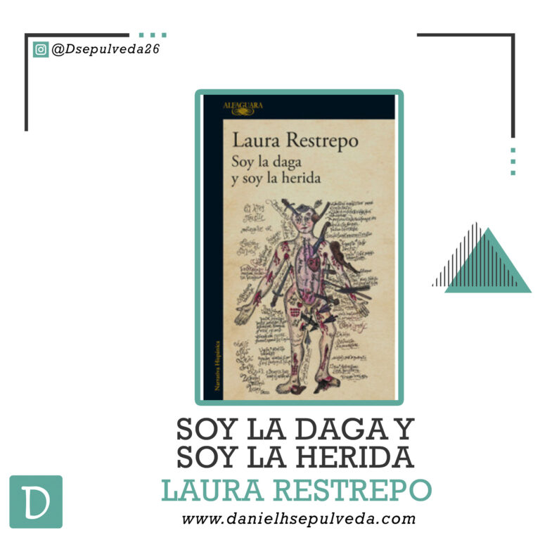 Soy la daga y soy la herida - Laura Restrepo