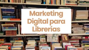 Estrategias de marketing digital para librerias