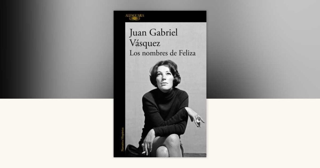 Los nombres de Feliza Juan Gabriel Vasquez banner 1
