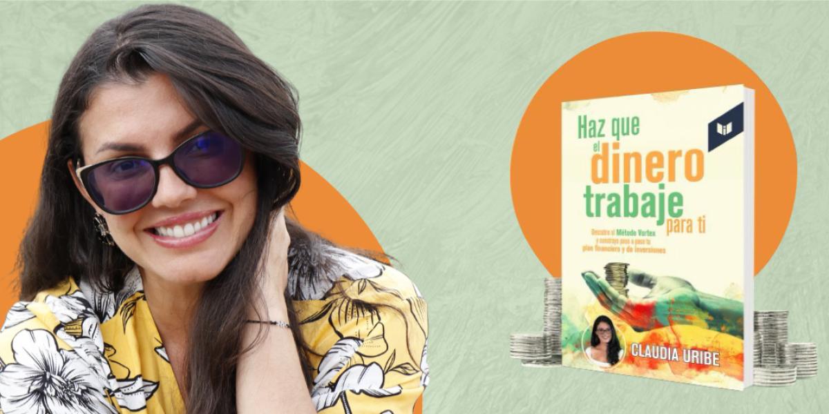 Haz que el dinero trabaje para ti claudia uribe banner 1