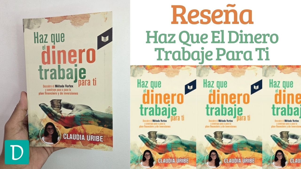 Read more about the article Reseña de Haz que el Dinero Trabaje Para Ti – Claudia Uribe