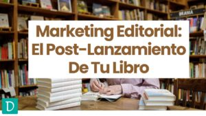 Marketing Editorial - Estrategias de post lanzamiento de libros