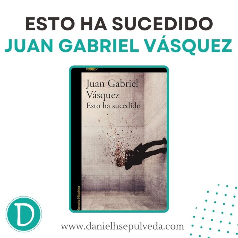 esto ha sucedido juan gabriel vasquez